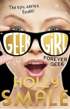 Forever Geek: Geek Girl Book 6 